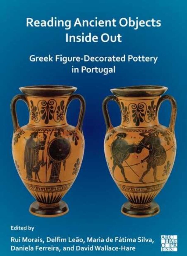 Reading Ancient Objects Inside Out: Greek FigureDecorated Pottery in Portugal