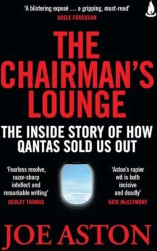 The Chairman's Lounge The inside story of how Qantas sold us out