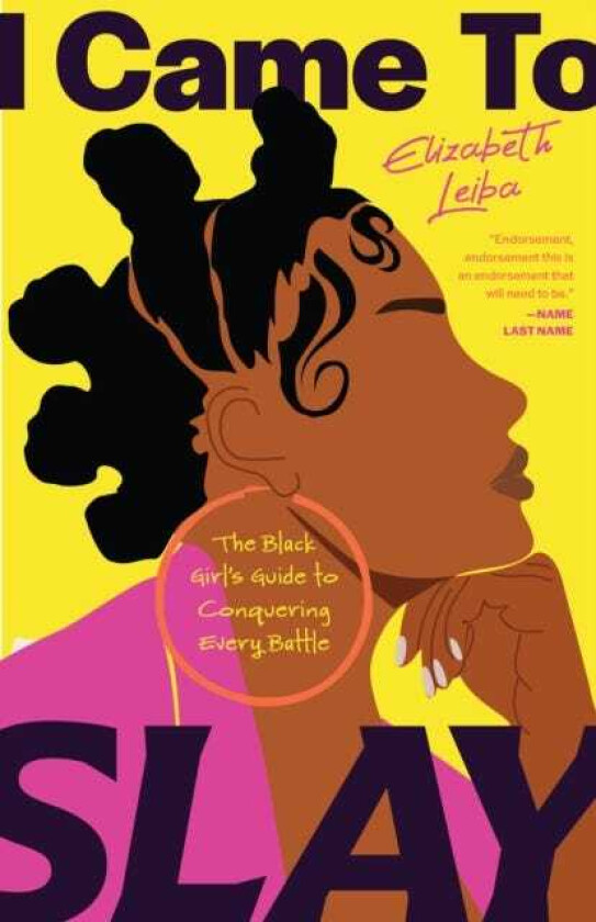 I Came to Slay The Black Girl’s Guide to Conquering Every Battle