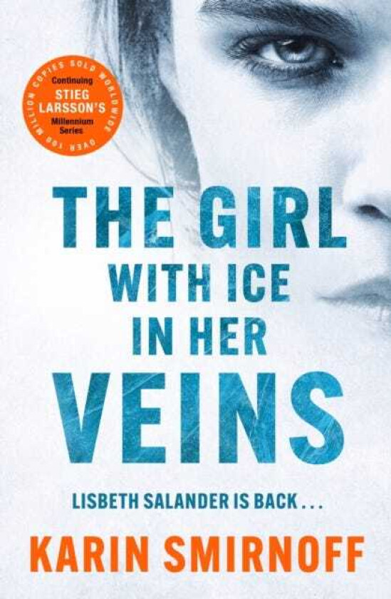 The Girl with Ice in her Veins the latest installment in the internationally bestselling MILLENIUM series