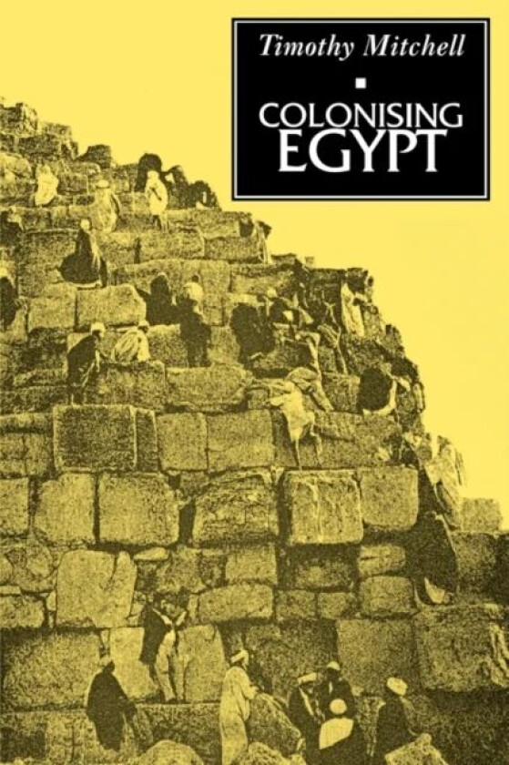 Colonising Egypt av Timothy Mitchell