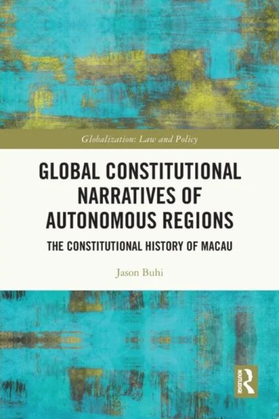 Global Constitutional Narratives of Autonomous Regions av Jason Buhi