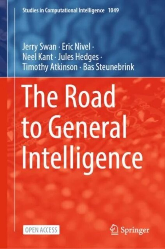 The Road to General Intelligence av Jerry Swan, Eric Nivel, Neel Kant, Jules Hedges, Timothy Atkinson, Bas Steunebrink