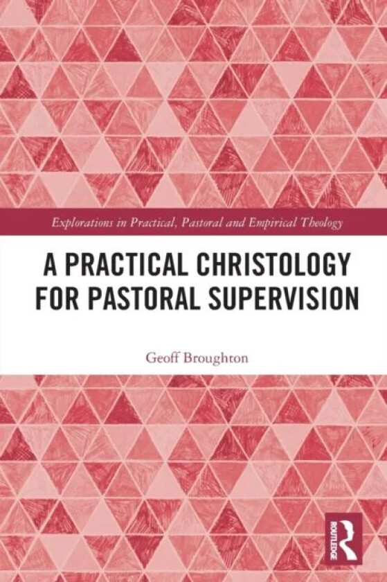 A Practical Christology for Pastoral Supervision av Geoff Broughton