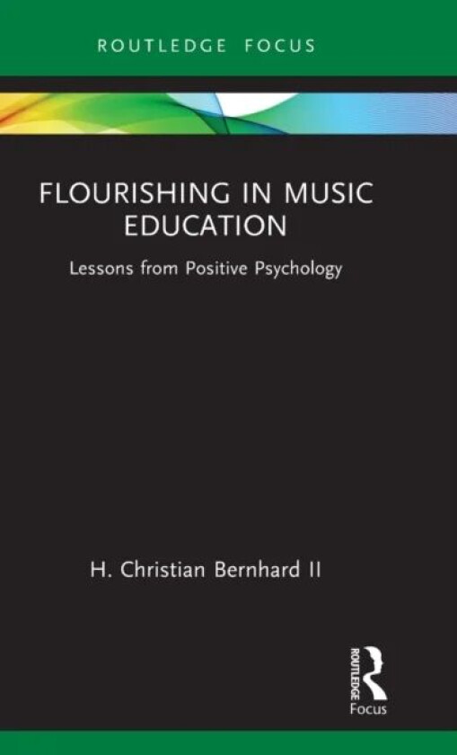 Flourishing in Music Education av H. Christian Bernhard II