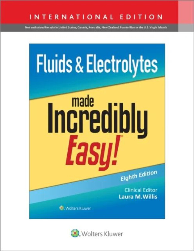 Fluids & Electrolytes Made Incredibly Easy! av Laura MSN APRN FNP-C DNPs Willis