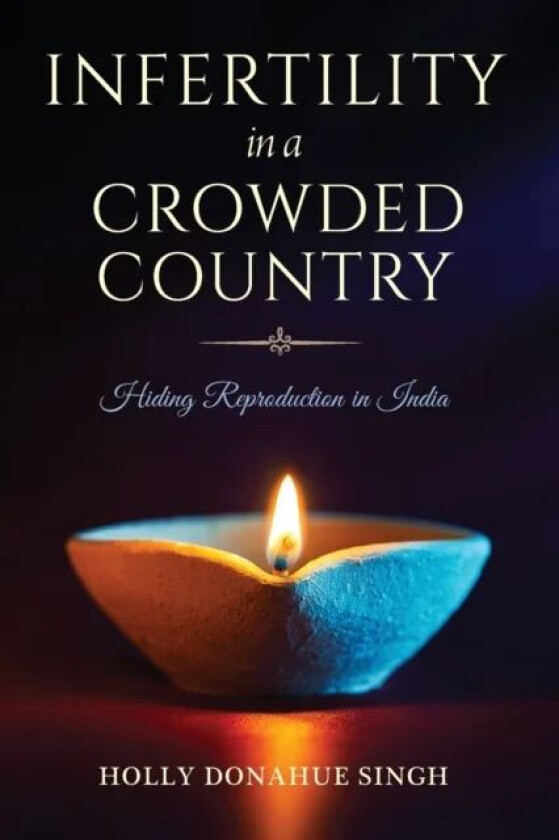 Infertility in a Crowded Country av Holly Donahue Singh