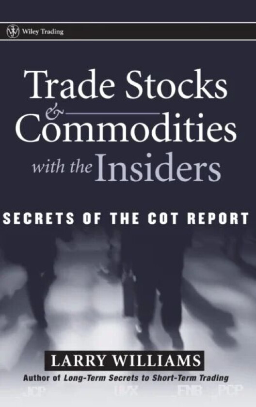 Trade Stocks and Commodities with the Insiders - Secrets of the COT Report av L Williams