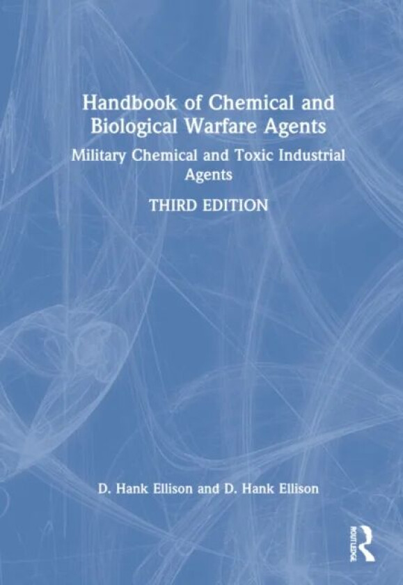 Handbook of Chemical and Biological Warfare Agents, Volume 1 av D. Hank (President Cerberus & Associates Grosse Ile Michigan USA) Ellison