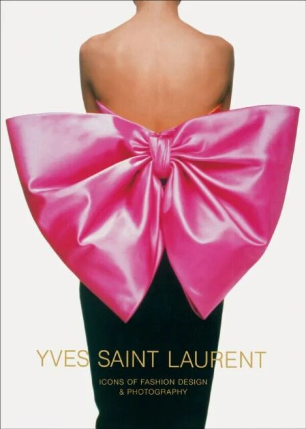 Yves Saint Laurent: Icons of Fashion Design & Photography av Marguerite