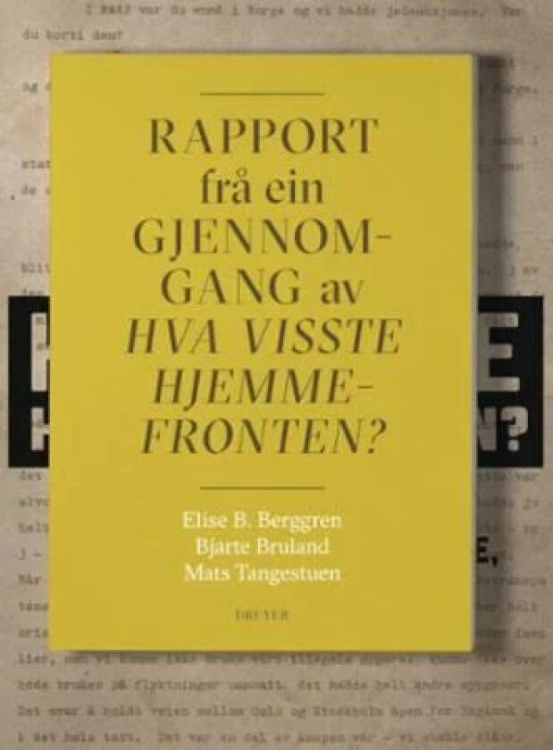 Rapport frå ein gjennomgang av Hva visste hjemmefronten? av Elise B. Berggren, Bjarte Bruland, Mats Tangestuen