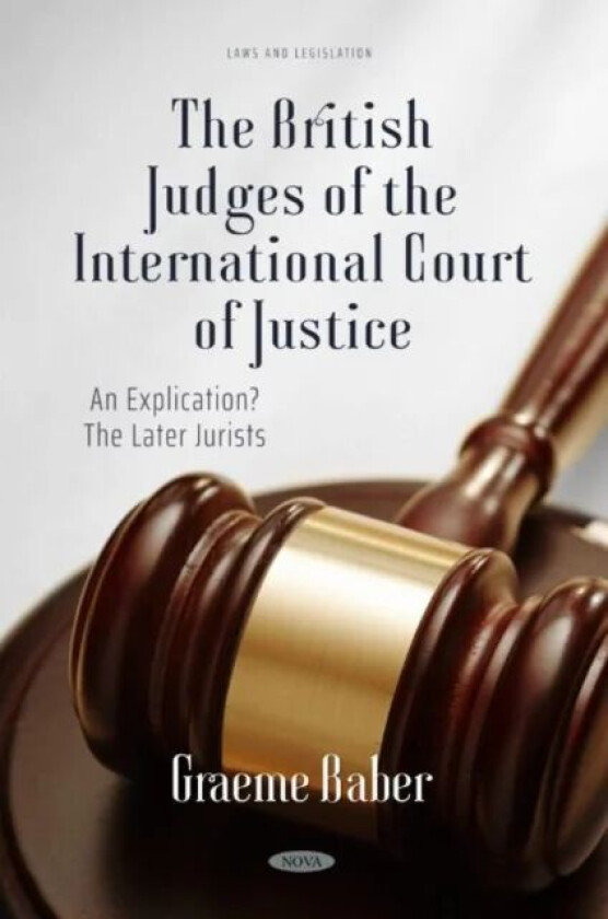 The British Judges of the International Court of Justice: An Explication? The Later Jurists av Graeme Baber