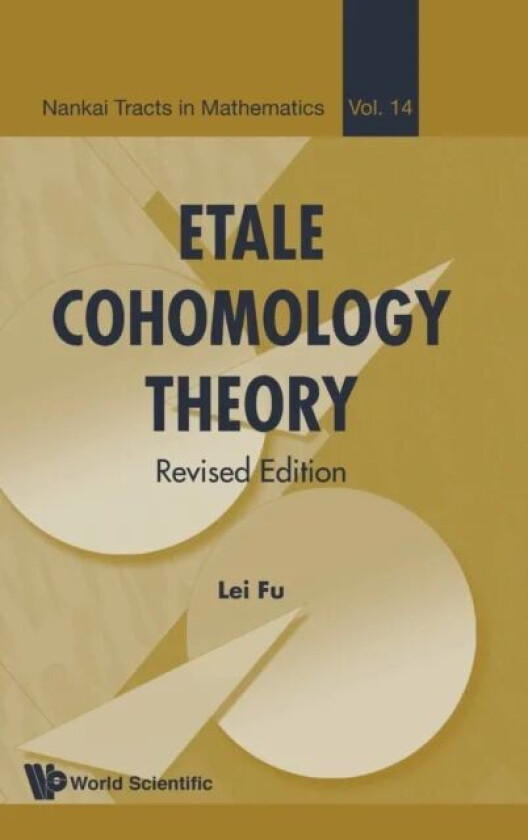 Etale Cohomology Theory (Revised Edition) av Lei (Chern Inst Of Mathematics Nankai Univ China) Fu