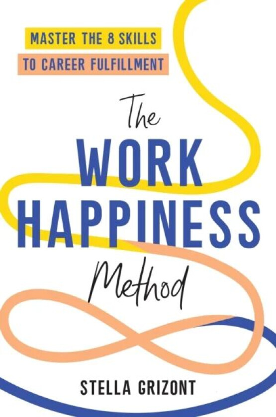 The Work Happiness Method av Stella Grizont