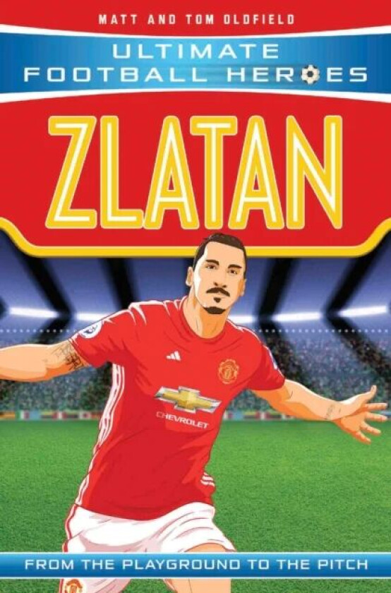 Zlatan (Ultimate Football Heroes - the No. 1 football series) av Matt & Tom Oldfield