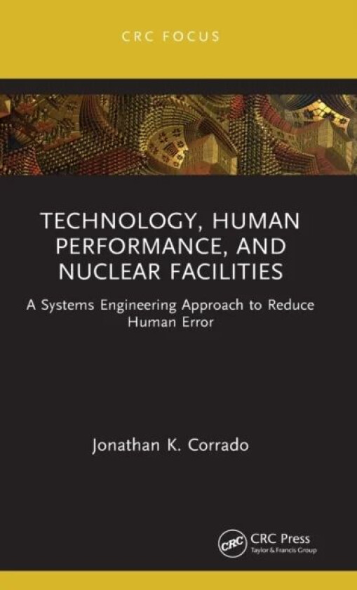 Technology, Human Performance, and Nuclear Facilities av Jonathan K. Corrado