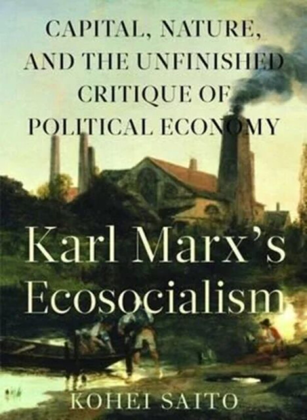 Karl Marxa (Tm)S Ecosocialism av Kohei Saito