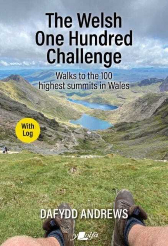 The Welsh One Hundred Challenge Walks to the 100 Highest Peaks in Wales WITH LOG