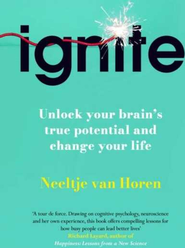 Ignite Unlock your brain's true potential and change your life
