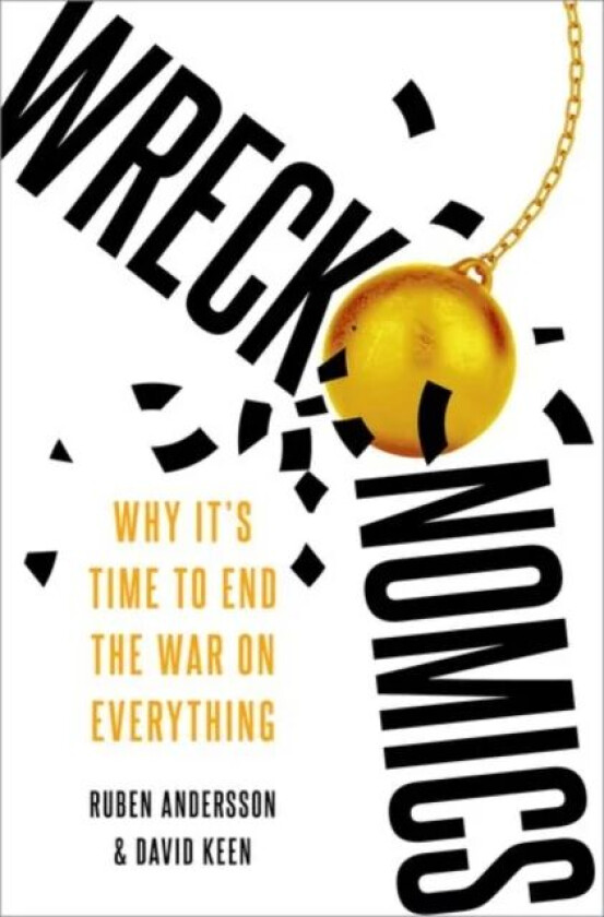 Wreckonomics av Ruben (Professor of Social Anthropology Professor of Social Anthropology University of Oxford) Andersson, David (Professor of Conflict