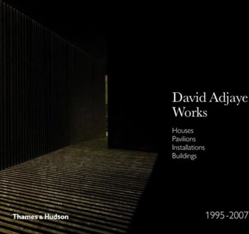 Adjaye - Works 1995-2007: Houses, Pavilions, Installations, Buildings