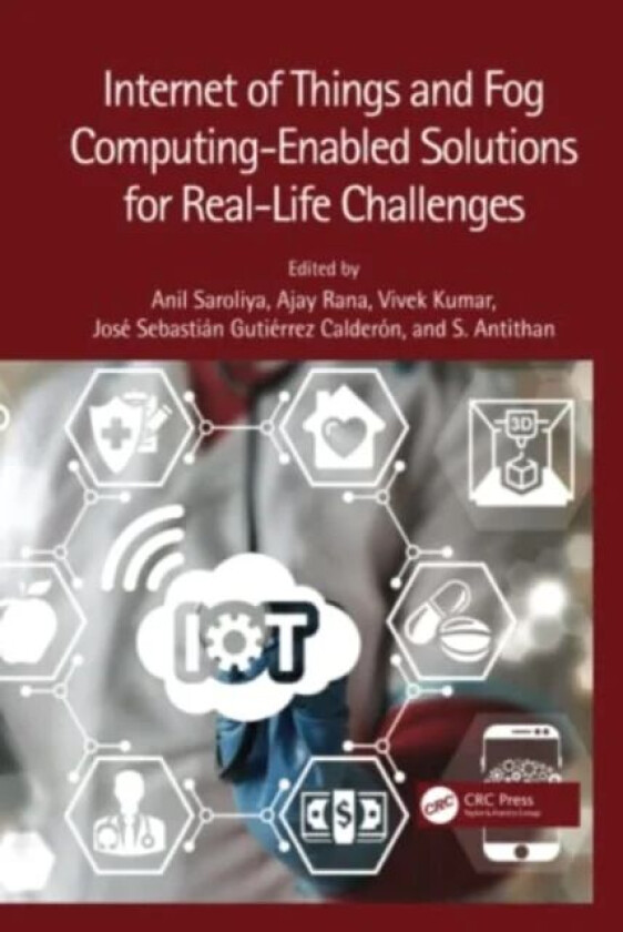 Internet of Things and Fog Computing-Enabled Solutions for Real-Life Challenges