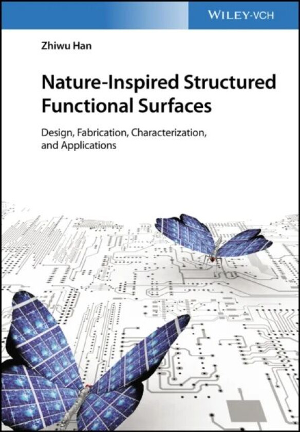 Nature-Inspired Structured Functional Surfaces av Zhiwu (Jilin University China Han, China) Yanshan University
