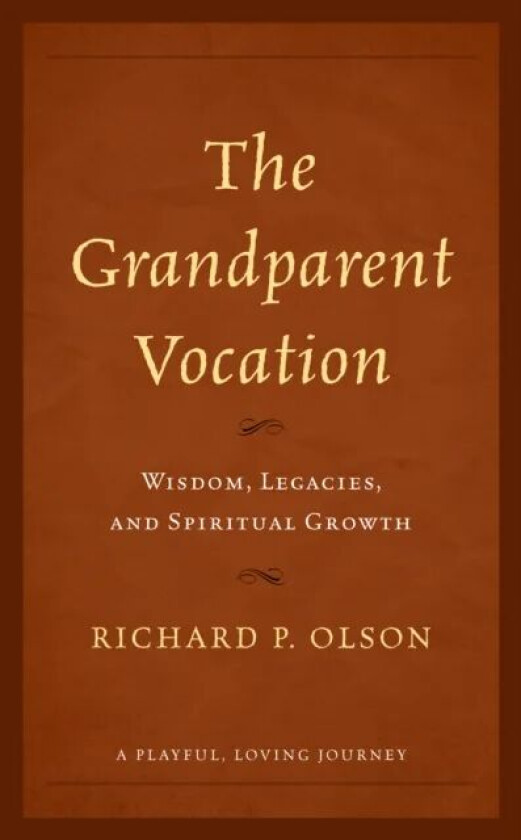 The Grandparent Vocation av Richard P. Olson