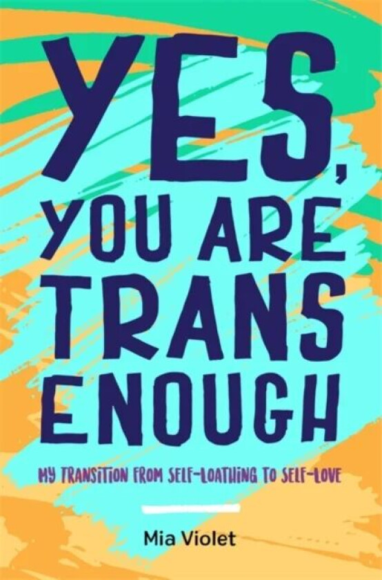 Yes, You Are Trans Enough av Mia Violet