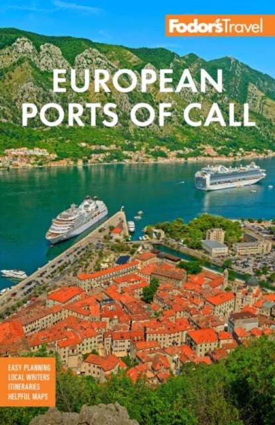 Fodor's European Cruise Ports of Call Top Cruise Ports in the Mediterranean, Aegean, and Northern Europe