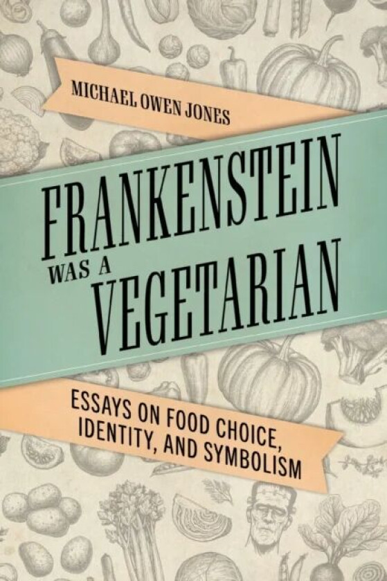 Frankenstein Was a Vegetarian av Michael Owen Jones
