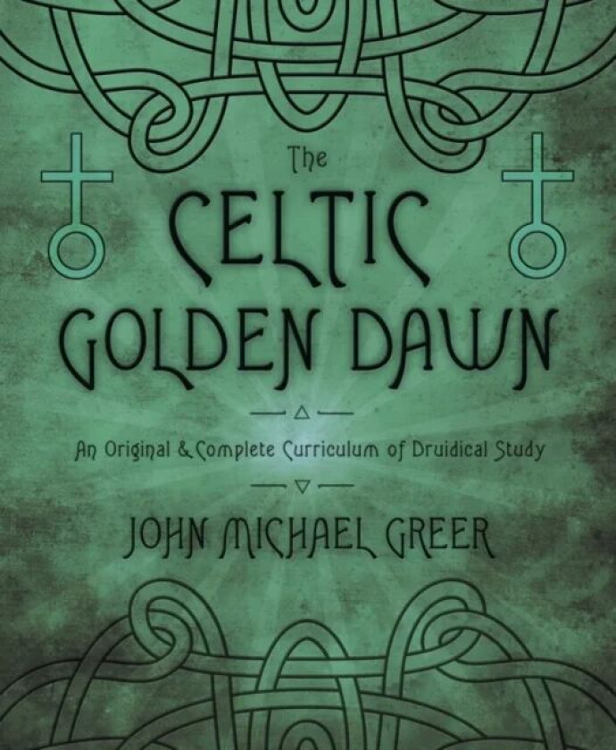 The Celtic Golden Dawn av John Michael Greer