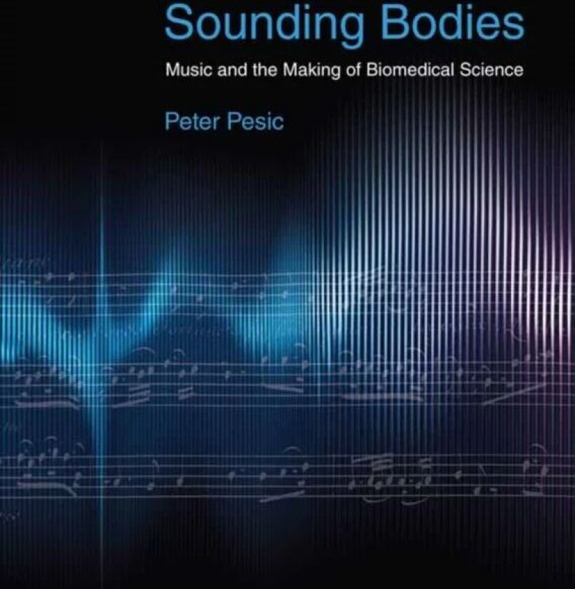 Sounding Bodies av Peter Pesic