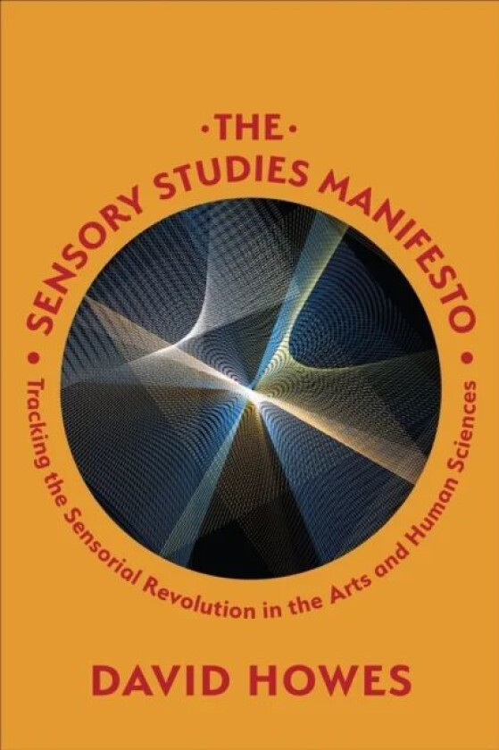 The Sensory Studies Manifesto av David Howes