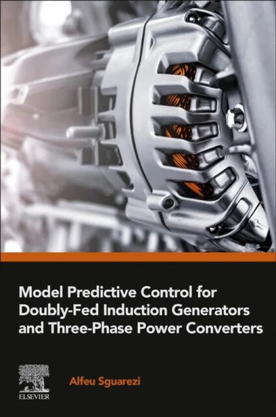 Model Predictive Control for Doubly-Fed Induction Generators and Three-Phase Power Converters av Alfeu (Professor Federal University of ABC Santo Andr