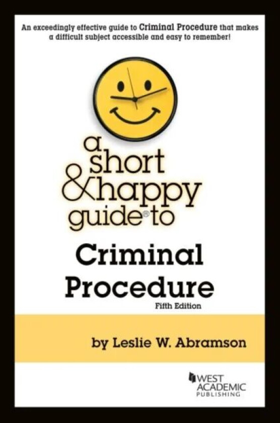 A Short & Happy Guide to Criminal Procedure av Leslie W. Abramson