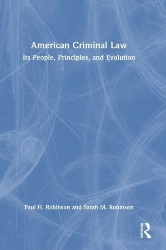 American Criminal Law av Paul H. Robinson, Sarah M. Robinson