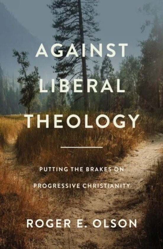 Against Liberal Theology av Roger E. Olson