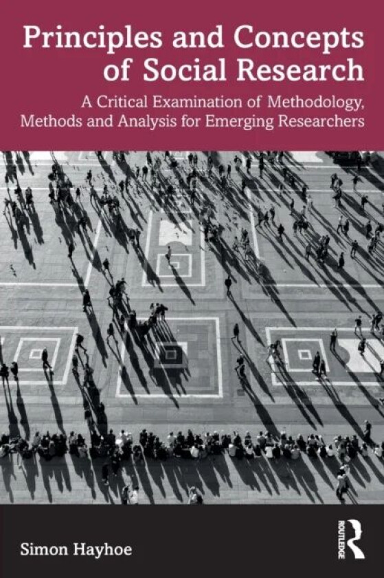 Principles and Concepts of Social Research av Simon (University of Bath UK) Hayhoe