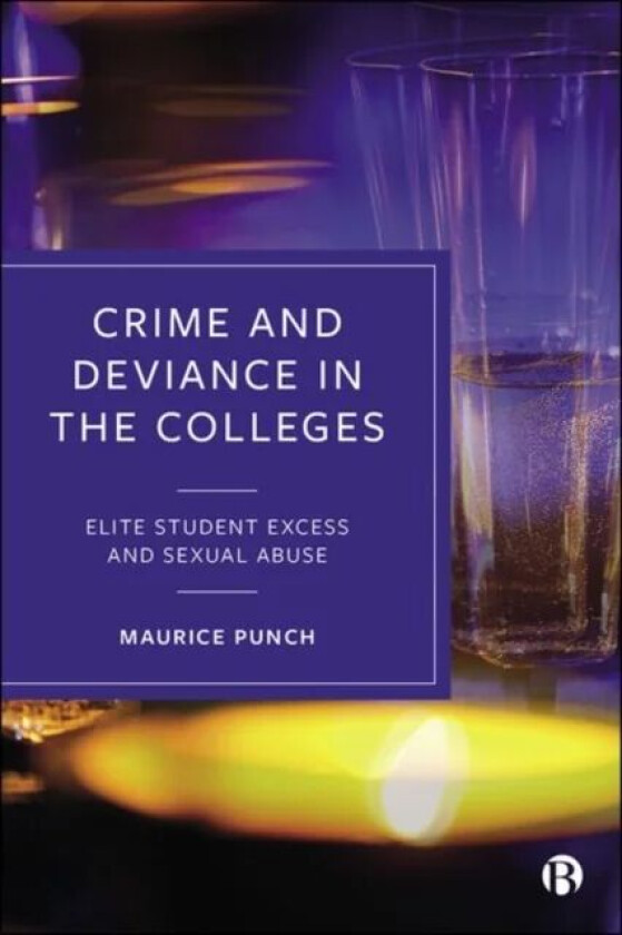 Crime and Deviance in the Colleges av Maurice (Visiting Professor London School of Economics and Political Science) Punch