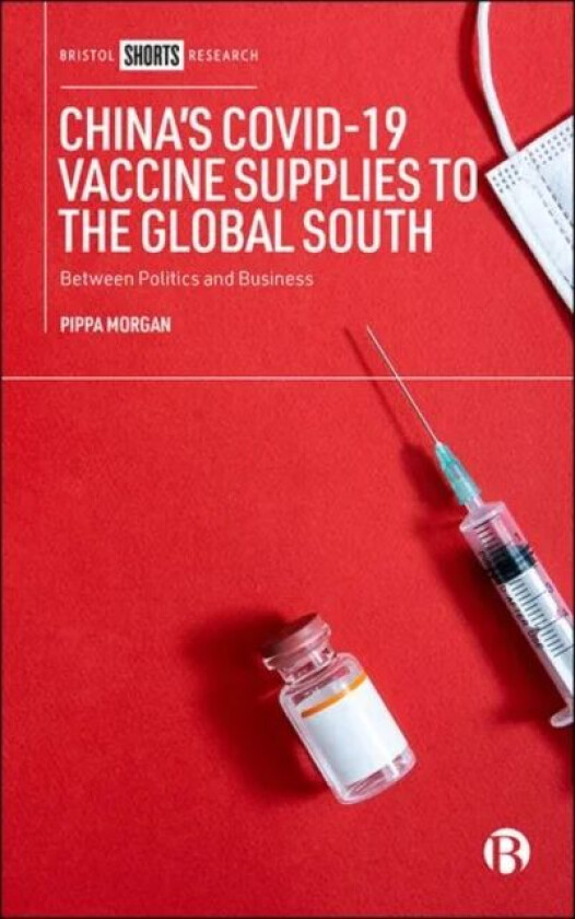 China¿s COVID-19 Vaccine Supplies to the Global South av Pippa (Duke Kunshan University) Morgan