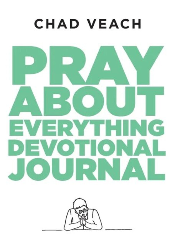 Pray about Everything Devotional Journal av Chad Veach