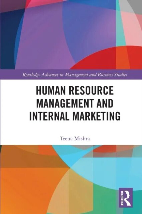 Human Resource Management and Internal Marketing av Teena Mishra