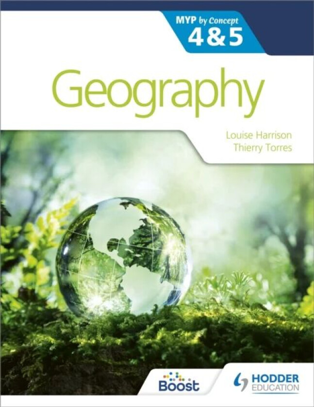 Geography for the IB MYP 4&5: by Concept av Louise Harrison, Thierry Torres