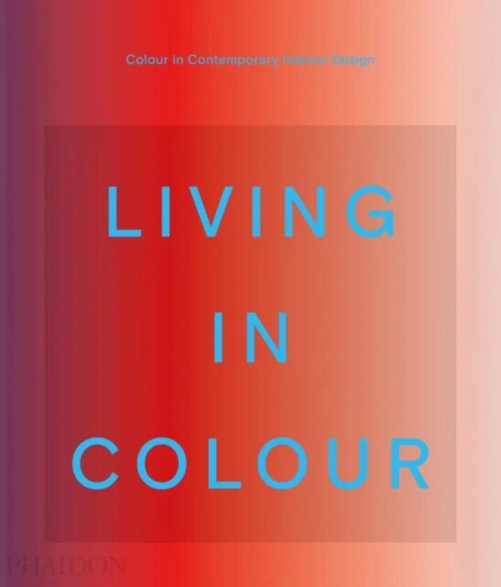 Living in Colour av Phaidon Editors