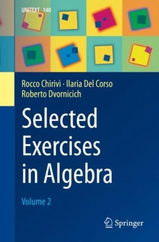 Selected Exercises in Algebra av Rocco Chirivi, Ilaria Del Corso, Roberto Dvornicich