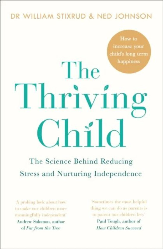 The Thriving Child av Dr William Stixrud, Ned Johnson