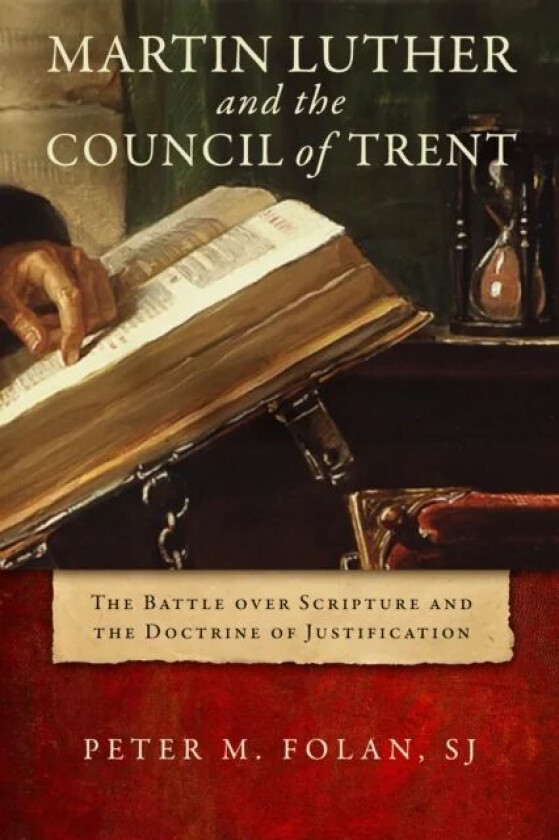 Martin Luther and the Council of Trent av Peter M. SJ Folan