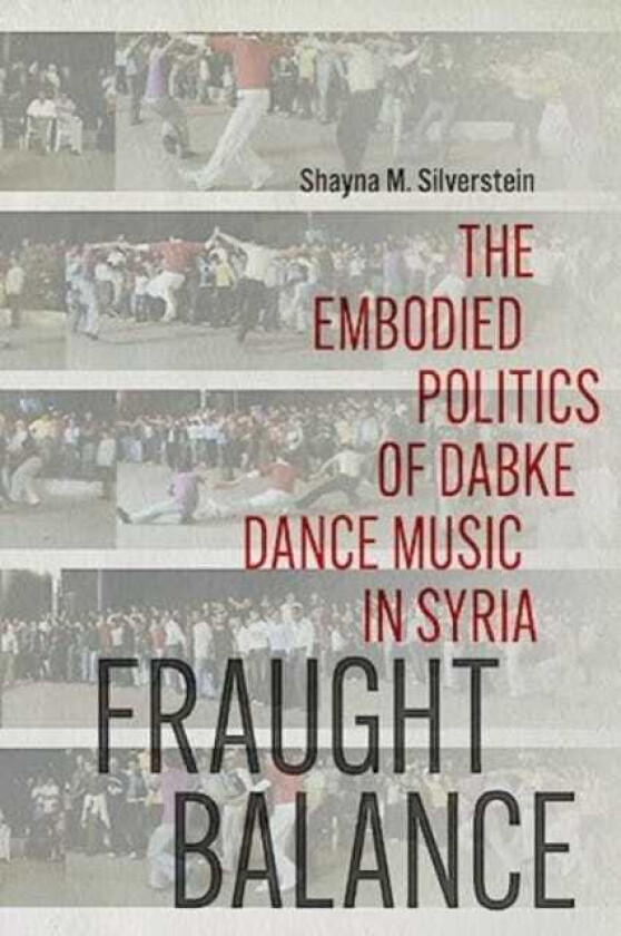 Fraught Balance  The Embodied Politics of Dabke Dance Music in Syria