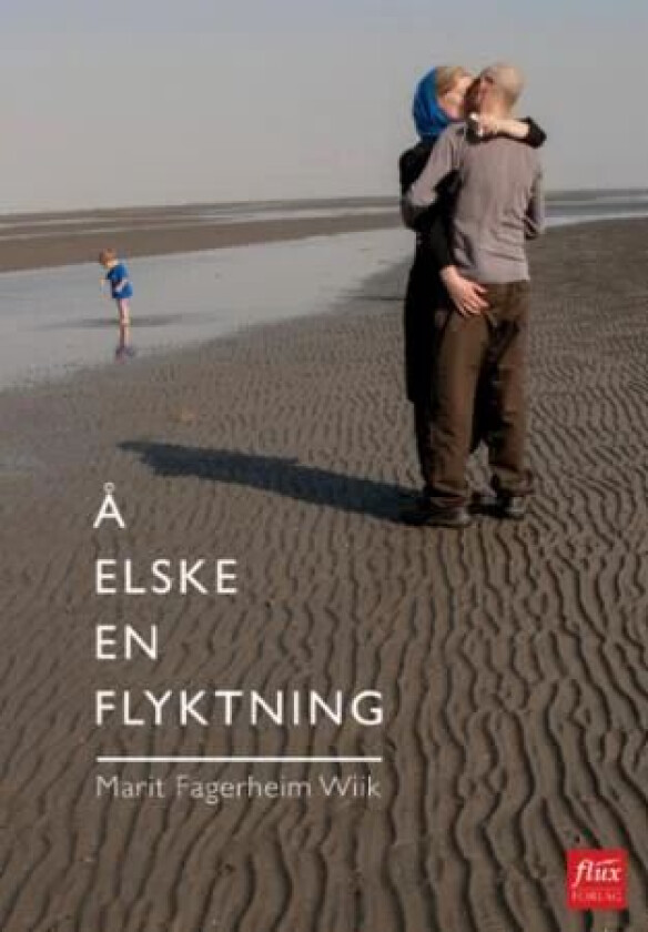 Å elske en flyktning av Marit Fagerheim Wiik